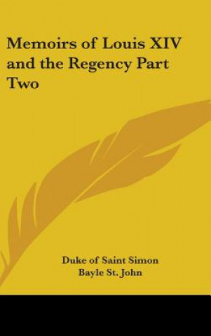 Memoirs of Louis XIV and the Regency Part Two