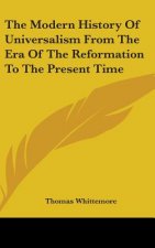 Modern History Of Universalism From The Era Of The Reformation To The Present Time