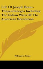 Life Of Joseph Brant-Thayendanegea Including The Indian Wars Of The American Revolution