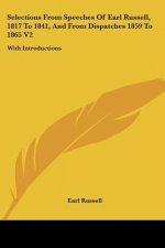 Selections From Speeches Of Earl Russell, 1817 To 1841, And From Dispatches 1859 To 1865 V2: With Introductions