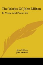 The Works Of John Milton: In Verse And Prose V5