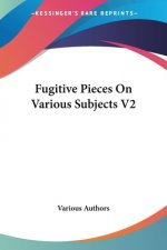 Fugitive Pieces On Various Subjects V2