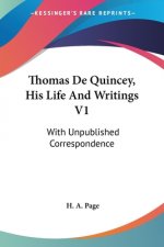 THOMAS DE QUINCEY, HIS LIFE AND WRITINGS