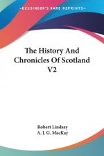 THE HISTORY AND CHRONICLES OF SCOTLAND V
