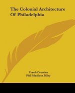 THE COLONIAL ARCHITECTURE OF PHILADELPHI