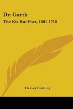 DR. GARTH: THE KIT-KAT POET, 1661-1718