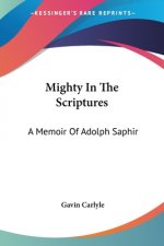 MIGHTY IN THE SCRIPTURES: A MEMOIR OF AD