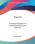 TIME V4: A MONTHLY MISCELLANY OF INTERES