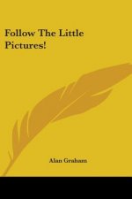 FOLLOW THE LITTLE PICTURES!