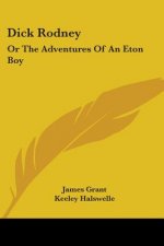 Dick Rodney: Or The Adventures Of An Eton Boy