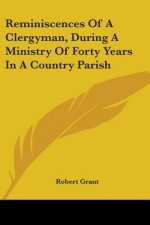 Reminiscences Of A Clergyman, During A Ministry Of Forty Years In A Country Parish