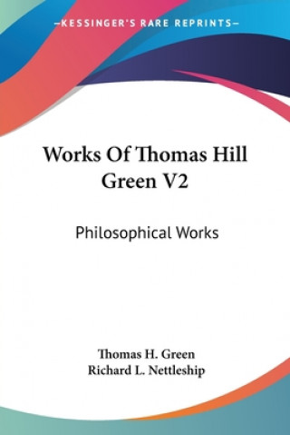 WORKS OF THOMAS HILL GREEN V2: PHILOSOPH