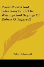 PROSE-POEMS AND SELECTIONS FROM THE WRIT