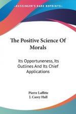 THE POSITIVE SCIENCE OF MORALS: ITS OPPO