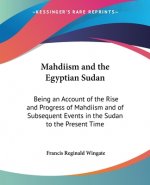 MAHDIISM AND THE EGYPTIAN SUDAN: BEING A