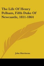 THE LIFE OF HENRY PELHAM, FIFTH DUKE OF