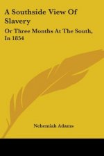 A Southside View Of Slavery: Or Three Months At The South, In 1854