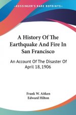 A HISTORY OF THE EARTHQUAKE AND FIRE IN