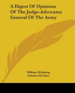 A DIGEST OF OPINIONS OF THE JUDGE-ADVOCA