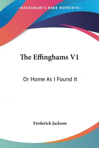 The Effinghams V1: Or Home As I Found It