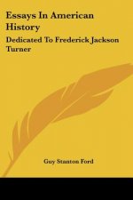ESSAYS IN AMERICAN HISTORY: DEDICATED TO