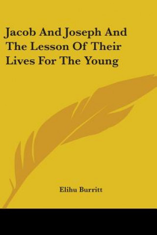 Jacob And Joseph And The Lesson Of Their Lives For The Young