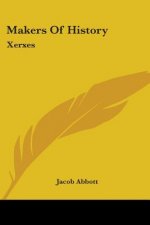 MAKERS OF HISTORY: XERXES