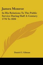 JAMES MONROE: IN HIS RELATIONS TO THE PU