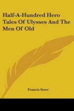 HALF-A-HUNDRED HERO TALES OF ULYSSES AND