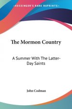 The Mormon Country: A Summer With The Latter-Day Saints