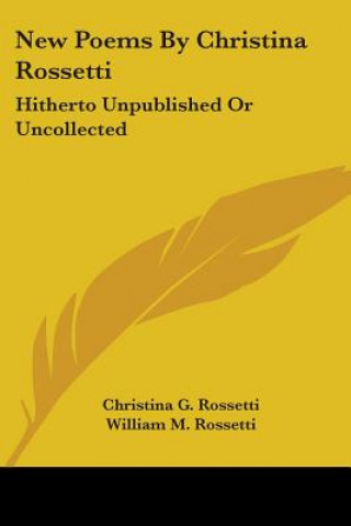 NEW POEMS BY CHRISTINA ROSSETTI: HITHERT