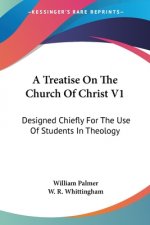 A Treatise On The Church Of Christ V1: Designed Chiefly For The Use Of Students In Theology
