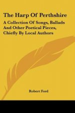 THE HARP OF PERTHSHIRE: A COLLECTION OF