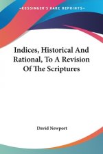 Indices, Historical And Rational, To A Revision Of The Scriptures