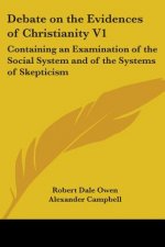 Debate On The Evidences Of Christianity V1: Containing An Examination Of The Social System And Of The Systems Of Skepticism