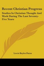 RECENT CHRISTIAN PROGRESS: STUDIES IN CH