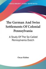 German and Swiss Settlements of Colonial Pennsylvania