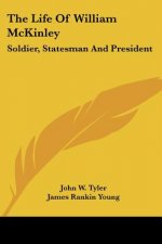 THE LIFE OF WILLIAM MCKINLEY: SOLDIER, S