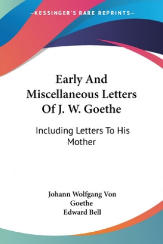 EARLY AND MISCELLANEOUS LETTERS OF J. W.