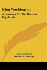 KING WASHINGTON: A ROMANCE OF THE HUDSON