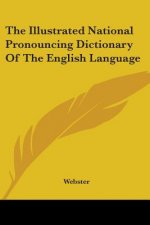 The Illustrated National Pronouncing Dictionary Of The English Language