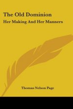 THE OLD DOMINION: HER MAKING AND HER MAN