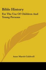 Bible History: For The Use Of Children And Young Persons
