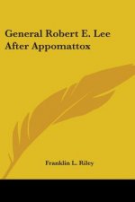 GENERAL ROBERT E. LEE AFTER APPOMATTOX