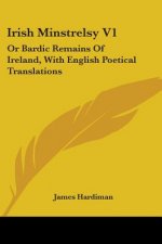 Irish Minstrelsy V1: Or Bardic Remains Of Ireland, With English Poetical Translations