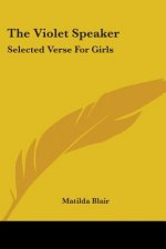 THE VIOLET SPEAKER: SELECTED VERSE FOR G