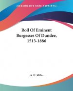 ROLL OF EMINENT BURGESSES OF DUNDEE, 151