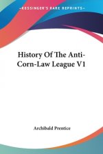 History Of The Anti-Corn-Law League V1