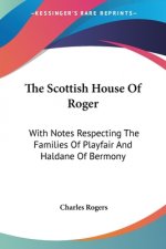 THE SCOTTISH HOUSE OF ROGER: WITH NOTES