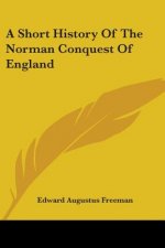 A SHORT HISTORY OF THE NORMAN CONQUEST O